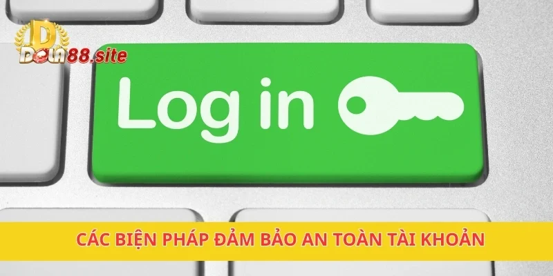 Đăng Nhập DOLA88 Nhanh Chóng, An Toàn Và Tiện Lợi Nhất 3 Các biện pháp đảm bảo an toàn tài khoản