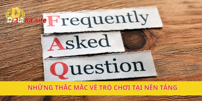 Câu Hỏi Thường Gặp DOLA88 – Giải Đáp Tất Cả Thắc Mắc 2 Những thắc mắc về trò chơi tại nền tảng