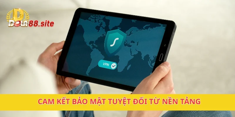 Chính Sách Bảo Mật DOLA88 An Toàn Tuyệt Đối Cho Người Dùng 2 Cam kết bảo mật tuyệt đối từ nền tảng