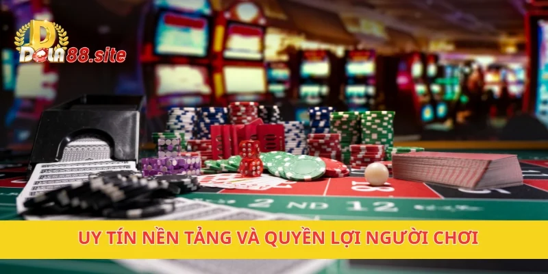 Giấy Phép Hoạt Động DOLA88 – Đảm Bảo Uy Tín Và Pháp Lý 2 Uy tín nền tảng và quyền lợi người chơi