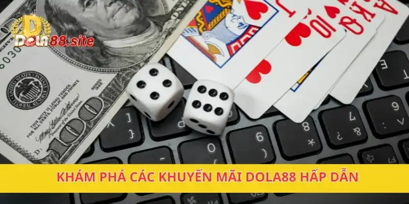 Khuyến Mãi DOLA88 – Cơ Hội Nhận Phần Thưởng Cực Khủng 1 Khám phá các khuyến mãi DOLA88 hấp dẫn