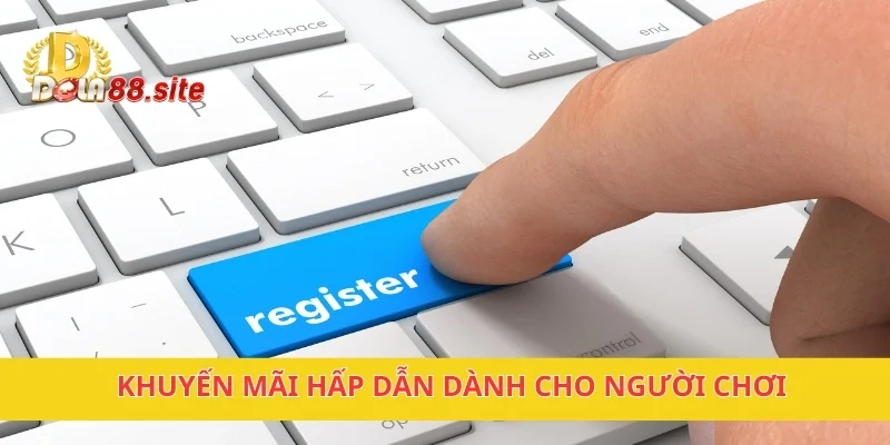 Đăng Ký DOLA88 – Nhận Ngay Ưu Đãi Cực Hấp Dẫn Hôm Nay 4 Khuyến mãi hấp dẫn dành cho người chơi