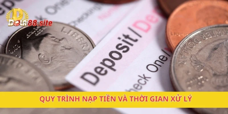 Nạp tiền DOLA88 dễ dàng, bảo mật 100% cho người chơi 4 Quy trình nạp tiền và thời gian xử lý